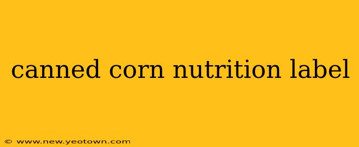 canned corn nutrition label