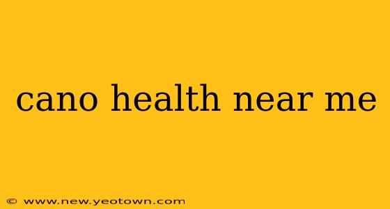 cano health near me