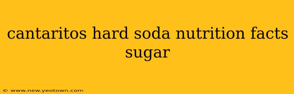 cantaritos hard soda nutrition facts sugar