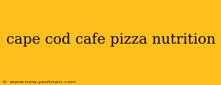 cape cod cafe pizza nutrition