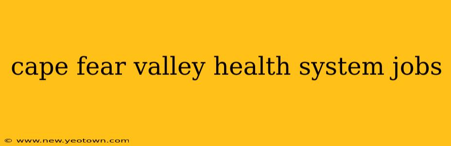 cape fear valley health system jobs