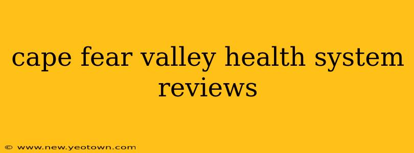 cape fear valley health system reviews