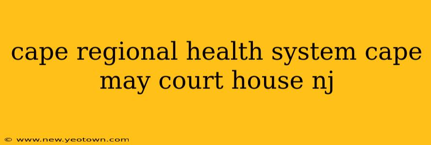 cape regional health system cape may court house nj