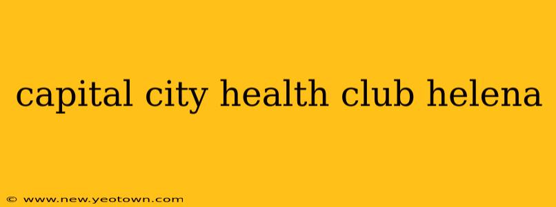 capital city health club helena