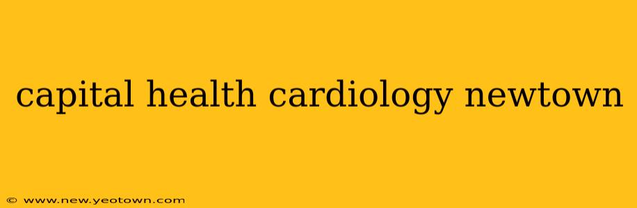 capital health cardiology newtown