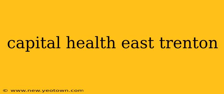 capital health east trenton