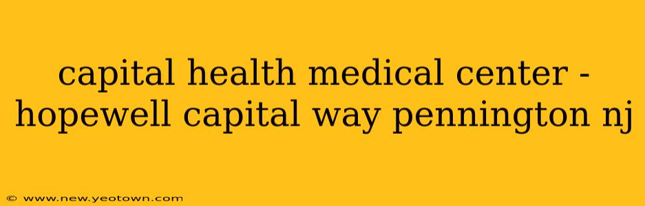 capital health medical center - hopewell capital way pennington nj
