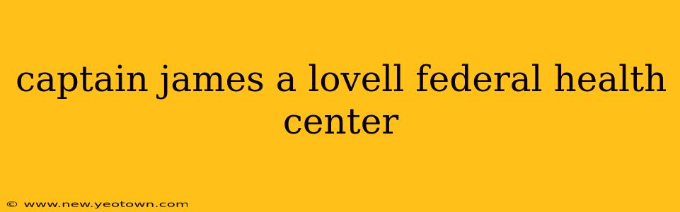captain james a lovell federal health center