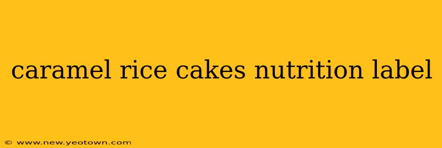 caramel rice cakes nutrition label