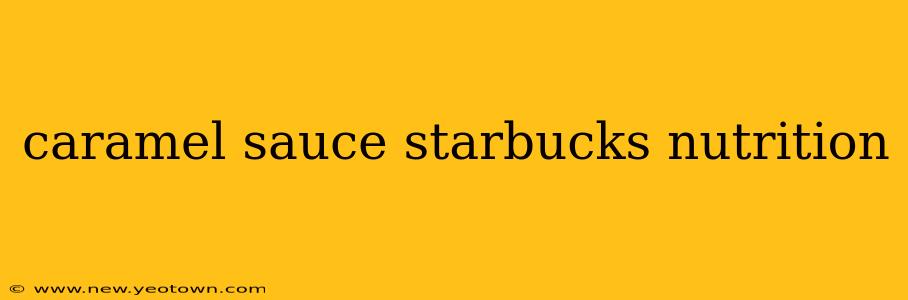 caramel sauce starbucks nutrition