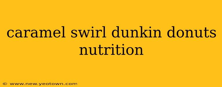 caramel swirl dunkin donuts nutrition