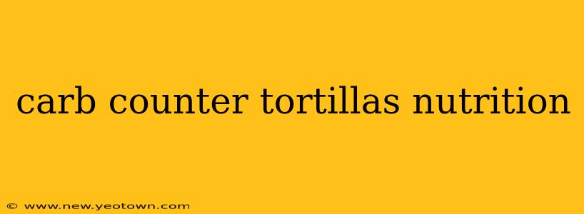 carb counter tortillas nutrition