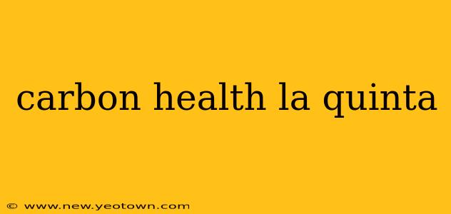 carbon health la quinta