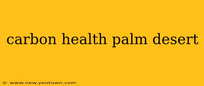 carbon health palm desert