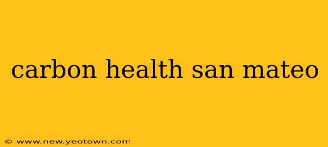 carbon health san mateo