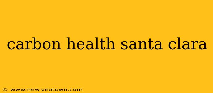 carbon health santa clara