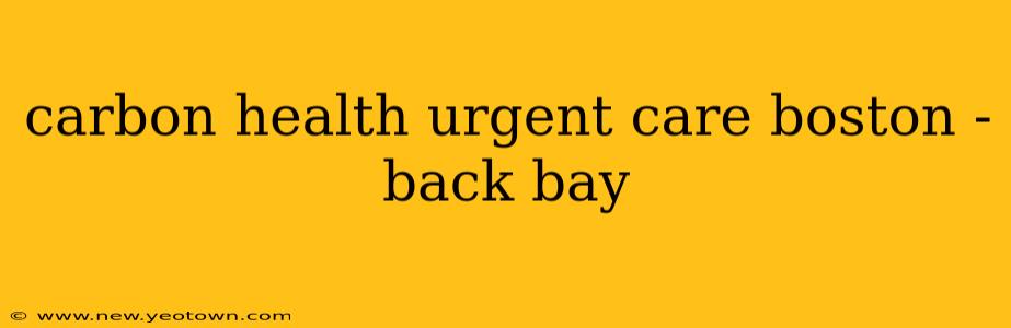 carbon health urgent care boston - back bay