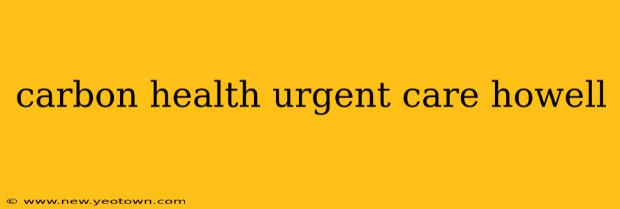 carbon health urgent care howell