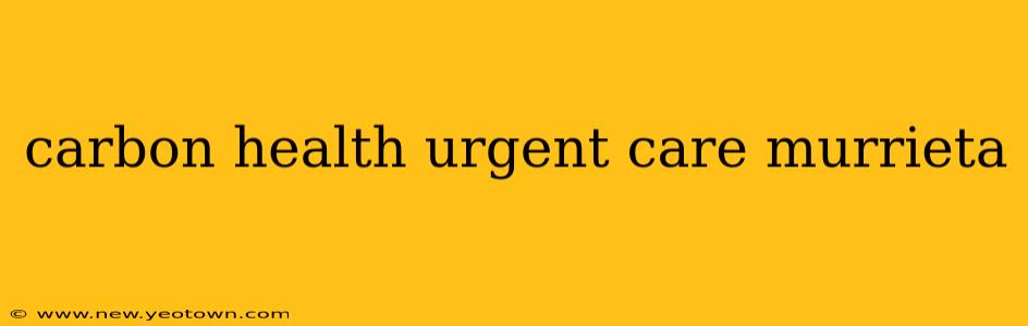 carbon health urgent care murrieta