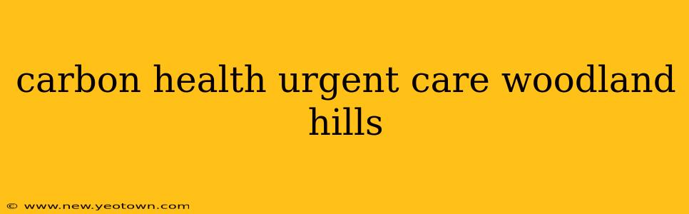 carbon health urgent care woodland hills