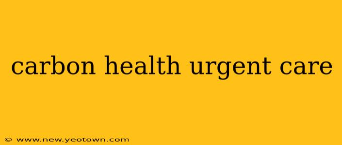 carbon health urgent care