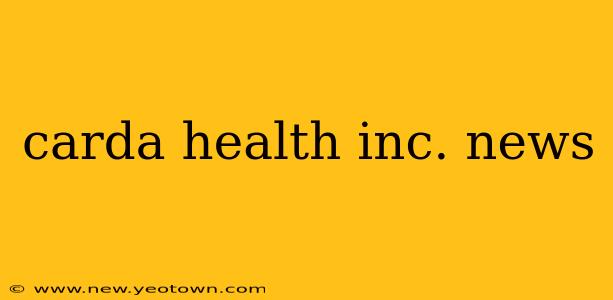 carda health inc. news