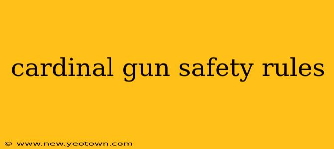 cardinal gun safety rules