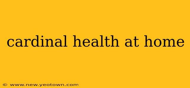cardinal health at home