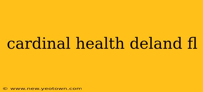 cardinal health deland fl