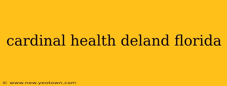 cardinal health deland florida