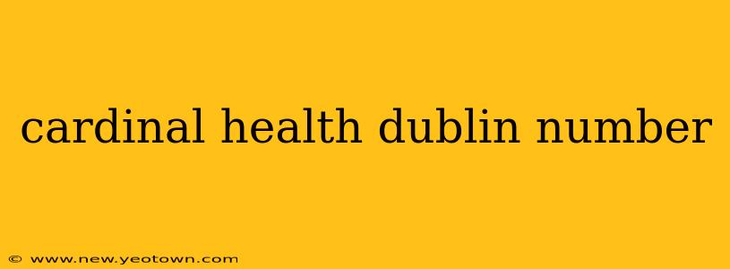 cardinal health dublin number