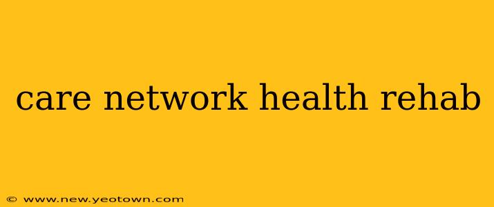 care network health rehab