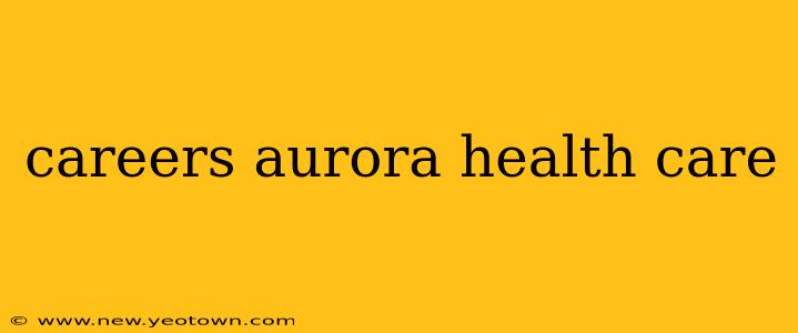 careers aurora health care