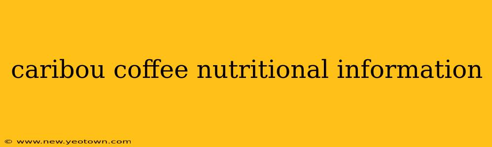 caribou coffee nutritional information