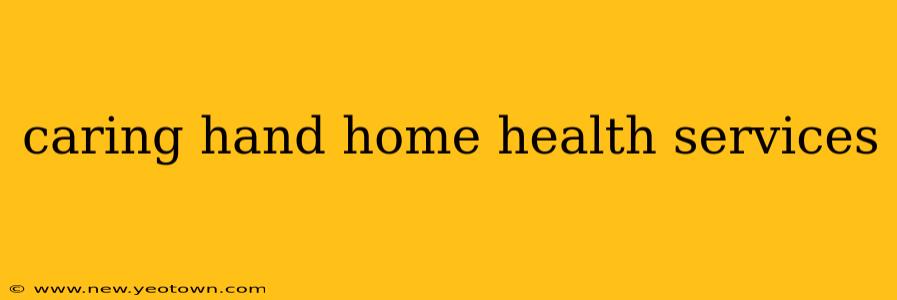 caring hand home health services