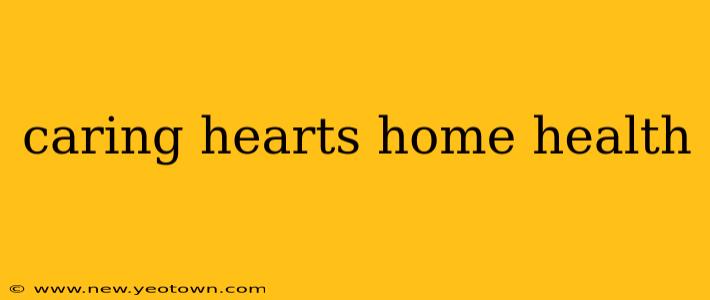 caring hearts home health