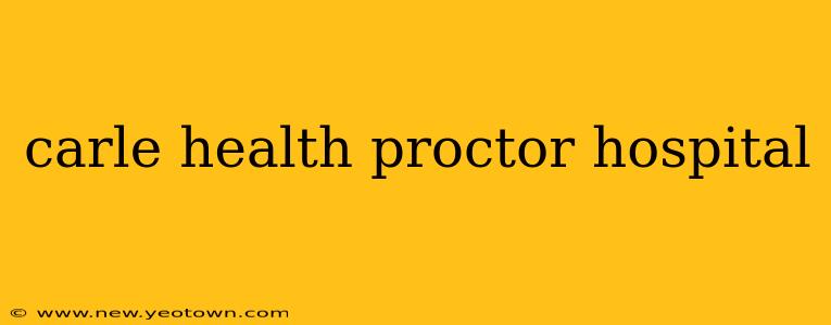 carle health proctor hospital