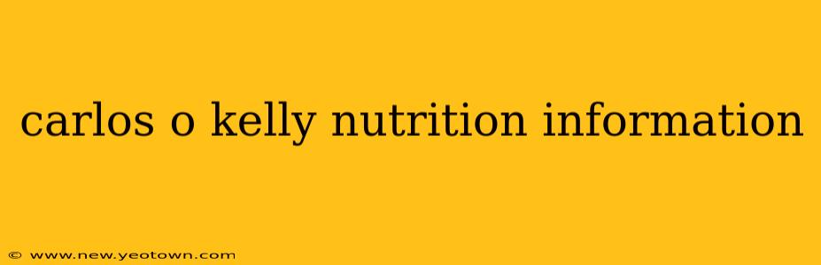 carlos o kelly nutrition information