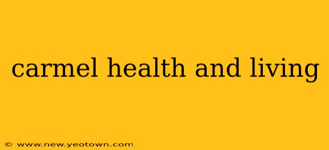 carmel health and living