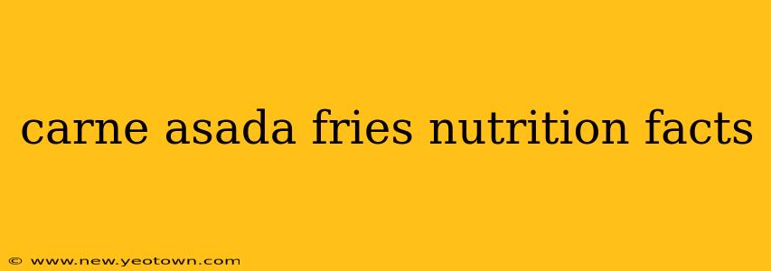 carne asada fries nutrition facts
