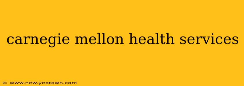 carnegie mellon health services