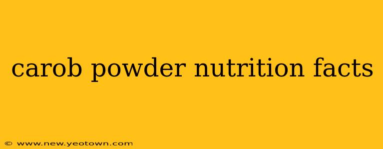carob powder nutrition facts