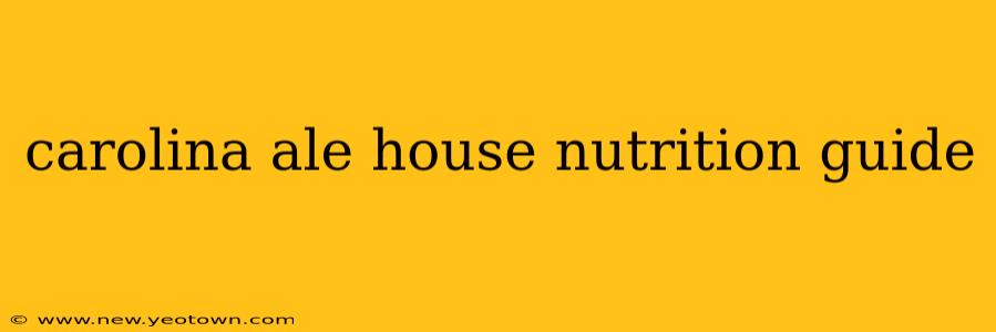carolina ale house nutrition guide