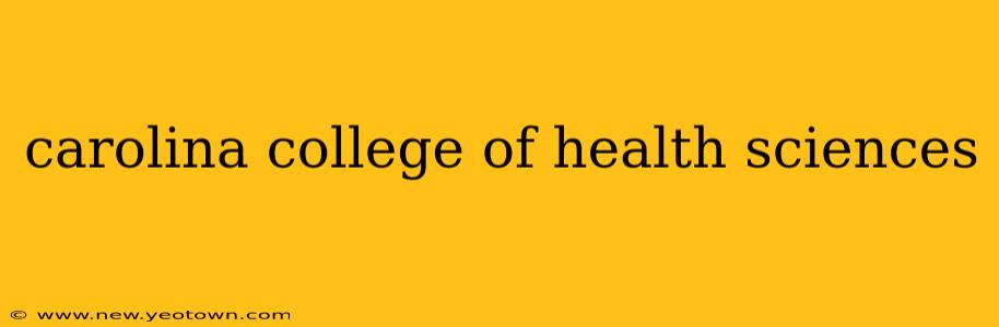 carolina college of health sciences