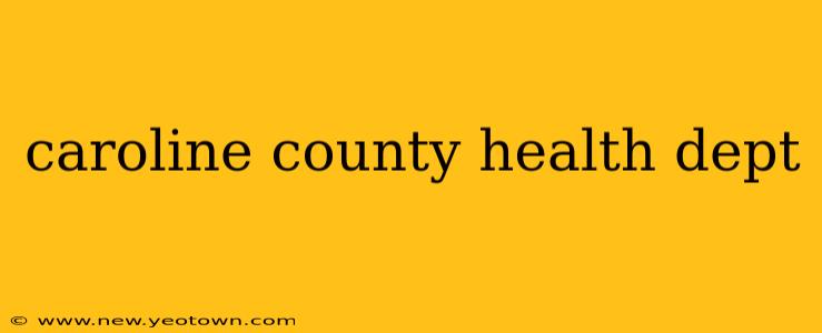 caroline county health dept