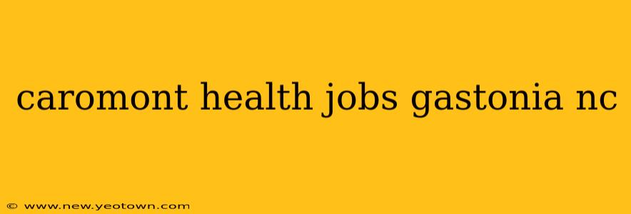 caromont health jobs gastonia nc