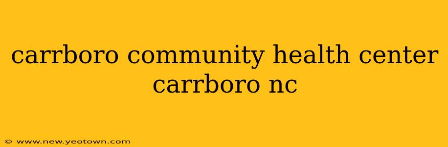 carrboro community health center carrboro nc