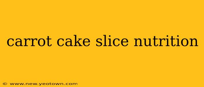 carrot cake slice nutrition