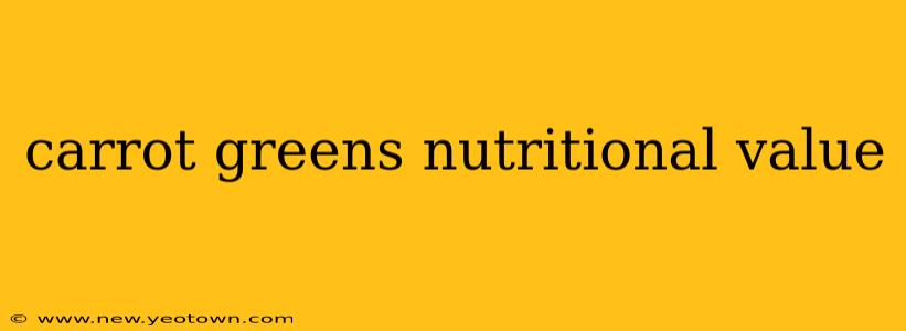 carrot greens nutritional value