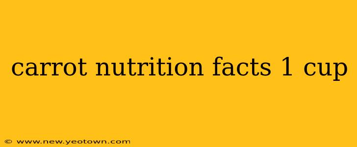 carrot nutrition facts 1 cup